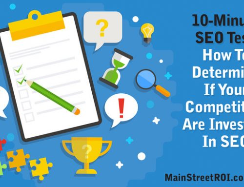 10-Minute SEO Test: How To Determine If Your Competitors Are Investing In SEO