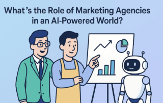 What’s the Role of Marketing Agencies in an AI-Powered World? What’s the Role of Marketing Agencies in an AI-Powered World?